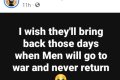 I Wish They'll Bring Back Those Days When Men Will Go To War And Never Return - Nigerian Woman Says